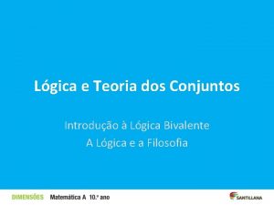 Lgica e Teoria dos Conjuntos Introduo Lgica Bivalente