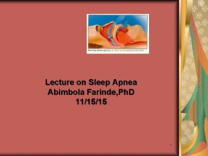 Lecture on Sleep Apnea Abimbola Farinde Ph D