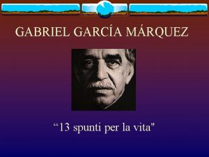 GABRIEL GARCA MRQUEZ 13 spunti per la vita