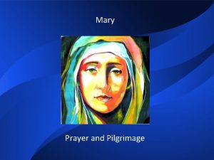 Mary Prayer and Pilgrimage written task watch a