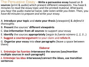 The Persuasive Essay Write a persuasive essay based