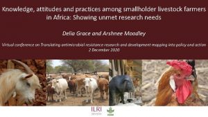 Knowledge attitudes and practices among smallholder livestock farmers