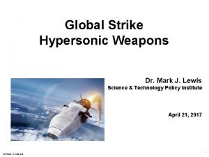 Global Strike Hypersonic Weapons Dr Mark J Lewis