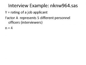 Interview Example nknw 964 sas Y rating of