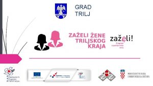 GRAD TRILJ KORISNIK PARTNERI Centar za ruralni razvoj