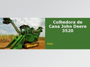 Colhedora de Cana John Deere 3520 Motor Caractersticas