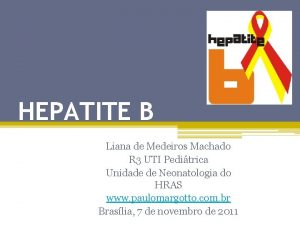 HEPATITE B Liana de Medeiros Machado R 3