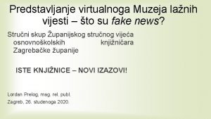 Predstavljanje virtualnoga Muzeja lanih vijesti to su fake