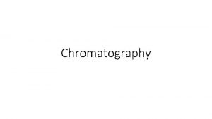 Chromatography History Mikhail Tswett Russian 1872 1919 Botanist