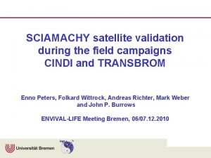 SCIAMACHY satellite validation during the field campaigns CINDI