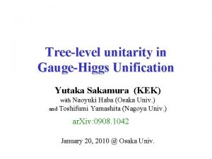 Treelevel unitarity in GaugeHiggs Unification Yutaka Sakamura KEK
