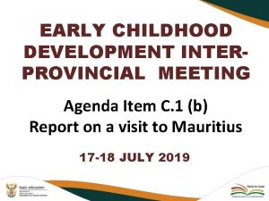 EARLY CHILDHOOD DEVELOPMENT INTERPROVINCIAL MEETING Agenda Item C