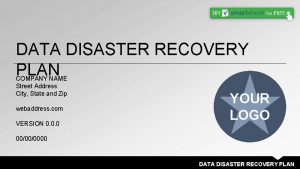 DATA DISASTER RECOVERY PLAN COMPANY NAME Street Address