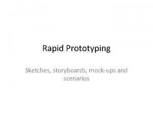 Rapid Prototyping Sketches storyboards mockups and scenarios Agenda