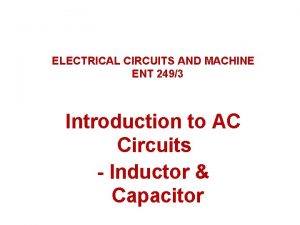 ELECTRICAL CIRCUITS AND MACHINE ENT 2493 Introduction to