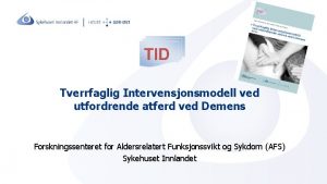 Tverrfaglig Intervensjonsmodell ved utfordrende atferd ved Demens Forskningssenteret