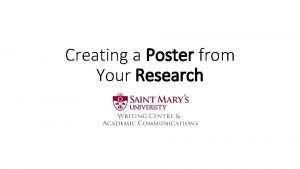 Creating a Poster from Your Research A poster