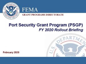 FEMA GRANT PROGRAMS DIRECTORATE Port Security Grant Program