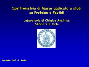 Spettrometria di Massa applicata a studi su Proteine