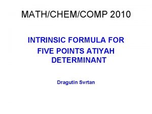 MATHCHEMCOMP 2010 INTRINSIC FORMULA FOR FIVE POINTS ATIYAH