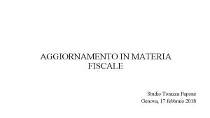 AGGIORNAMENTO IN MATERIA FISCALE Studio Torazza Papone Genova