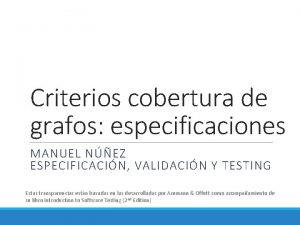 Criterios cobertura de grafos especificaciones MANUEL NEZ ESPECIFICACIN