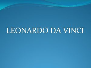 LEONARDO DA VINCI Leonardo da Vinci La Virgen
