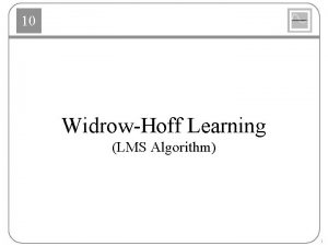 10 WidrowHoff Learning LMS Algorithm 1 ADALINE Network