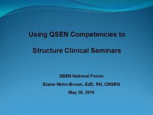 Using QSEN Competencies to Structure Clinical Seminars QSEN