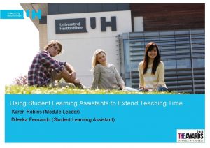 Using Student Learning Assistants to Extend Teaching Time