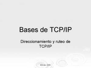 Bases de TCPIP Direccionamiento y ruteo de TCPIP