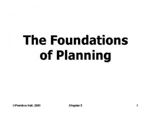 The Foundations of Planning Prentice Hall 2001 Chapter