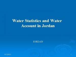 Water Statistics and Water Account in Jordan JORDAN