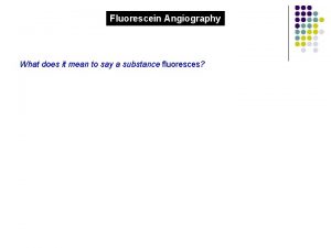 Fluorescein Angiography What does it mean to say