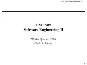 CSC 509 Software Engineering II CSC 509 Software