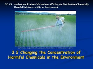 GO C 3 Analyze and Evaluate Mechanisms Affecting