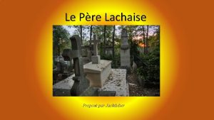Le Pre Lachaise Propos par Jackdidier Cr en