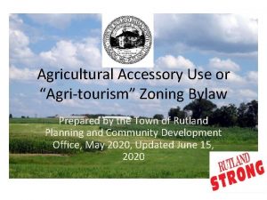 Agricultural Accessory Use or Agritourism Zoning Bylaw Prepared