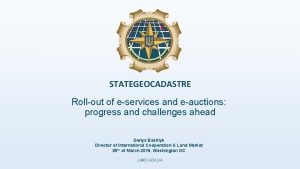 STATEGEOCADASTRE Rollout of eservices and eauctions progress and