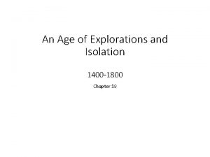 An Age of Explorations and Isolation 1400 1800