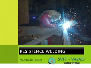 RESISTENCE WELDING MAC100410119010 W ELDING TYPES PlasticPressure Welding