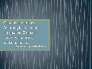 Glucose derived Astrocytal Lactate mediates Orexin neurons during