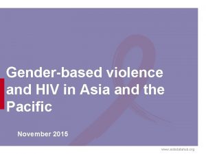 Genderbased violence and HIV in Asia and the