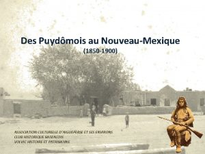 Des Puydmois au NouveauMexique 1850 1900 ASSOCIATION CULTURELLE