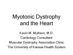 Myotonic Dystrophy and the Heart Kevin M Mulhern