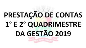 PRESTAO DE CONTAS 1 E 2 QUADRIMESTRE DA