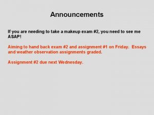 Announcements If you are needing to take a