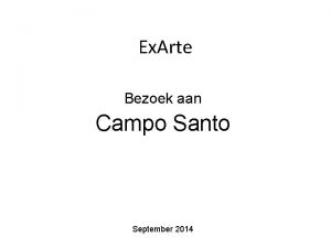 Ex Arte Bezoek aan Campo Santo September 2014