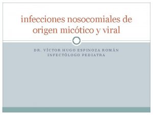 infecciones nosocomiales de origen mictico y viral DR