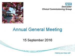 Annual General Meeting 15 September 2016 Welcome Who